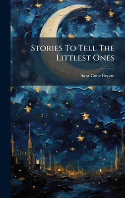 Stories To Tell The Littlest Ones B0FKLTDJLZ Book Cover