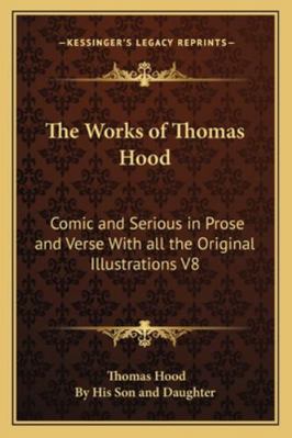 The Works of Thomas Hood: Comic and Serious in ... 1162726008 Book Cover