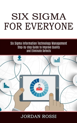 Six Sigma for Everyone: Six Sigma Information T... 1989744885 Book Cover