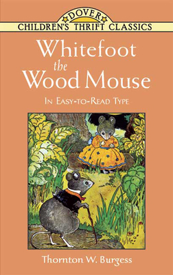 Whitefoot the Wood Mouse: In Easy-To-Read Type 0486449440 Book Cover