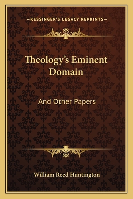 Theology's Eminent Domain: And Other Papers 1163589861 Book Cover