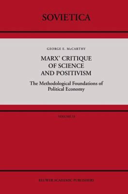 Marx' Critique of Science and Positivism: The M... 9027727023 Book Cover