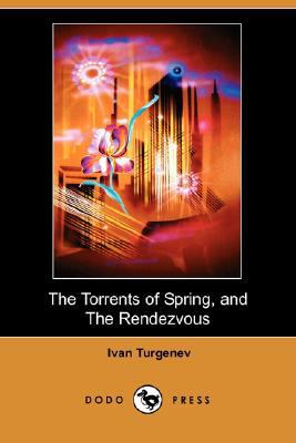 The Torrents of Spring, and the Rendezvous (Dod... 1406567817 Book Cover