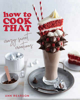 How to Cook That: Crazy Sweet Creations (Desser... 1684811554 Book Cover