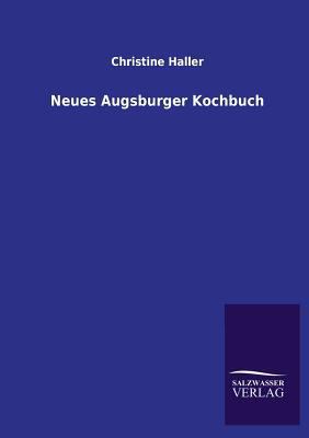Neues Augsburger Kochbuch [German] 3846034576 Book Cover
