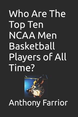 Who Are The Top Ten NCAA Men Basketball Players...            Book Cover