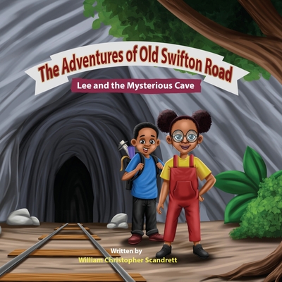 The Adventures of Old Swifton Road: Lee and the... 1737832410 Book Cover