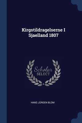 Kirgstildragelserne I Sjaelland 1807 1377197506 Book Cover