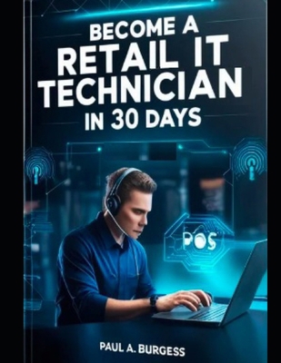 Become a Retail IT Technician in 30 Days: A Ste... B0DY1YVQK5 Book Cover
