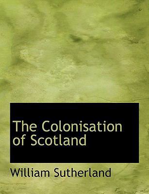 The Colonisation of Scotland 1113660732 Book Cover