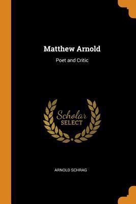 Matthew Arnold: Poet and Critic 0341759899 Book Cover