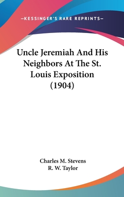 Uncle Jeremiah And His Neighbors At The St. Lou... 0548987173 Book Cover