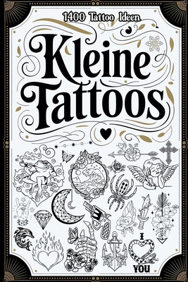 Kleine Tattoos: 1400 Kreative Tattoo-Ideen & De... [German] B0FLQ898BN Book Cover