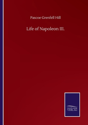 Life of Napoleon III. 3752502843 Book Cover