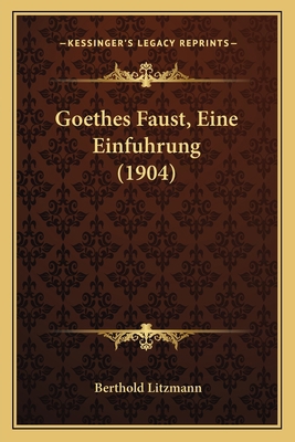 Goethes Faust, Eine Einfuhrung (1904) [German] 1167662229 Book Cover