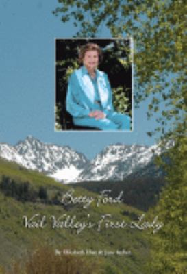 Betty Ford Vail Valley's First Lady