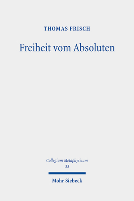 Freiheit Vom Absoluten: Schellings Systematisch... [German] 3161628098 Book Cover