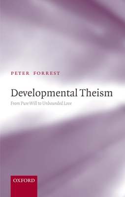 Developmental Theism: From Pure Will to Unbound... 0199214581 Book Cover