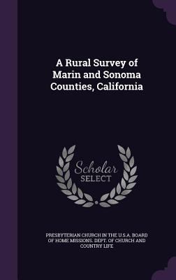 A Rural Survey of Marin and Sonoma Counties, Ca... 1358694052 Book Cover