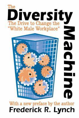 The Diversity Machine: The Drive to Change the ... 1138535206 Book Cover