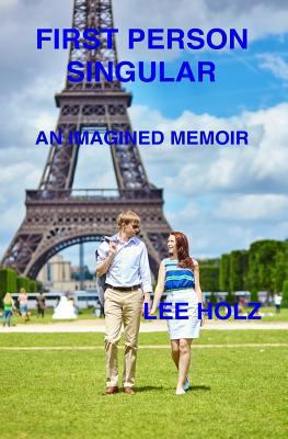 First Person Singular: An Imagined Memoir 153282503X Book Cover
