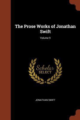 The Prose Works of Jonathan Swift; Volume 9 1375004085 Book Cover