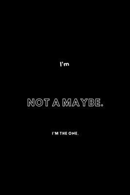 I’m not a Maybe. I’m The One.: / School Composition Writing Book / 6" x 9" / 120 pgs. / College Ruled / Paperback Lined ... / Memo Note Taking / Paperback –