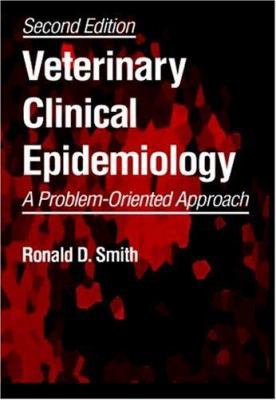 Veterinary Clinical Epidemiology, Third Edition 0849324459 Book Cover