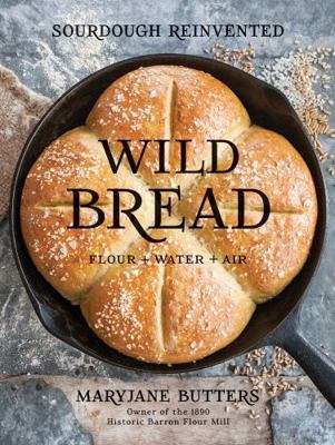 Wild Bread: Sourdough Reinvented 1423648188 Book Cover