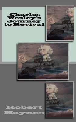 Charles Wesley's Journey to Revival 1544798652 Book Cover