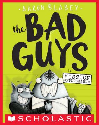 The Bad Guys in Mission Unpluckable 0545917166 Book Cover
