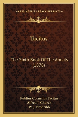 Tacitus: The Sixth Book Of The Annals (1878) 1165076454 Book Cover