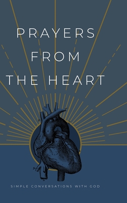 Prayers from the Heart: Simple Conversations wi... 1970103361 Book Cover
