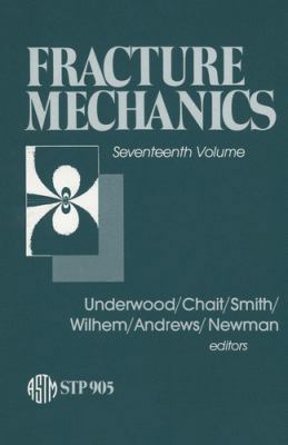 Fracture Mechanics: Seventeenth Volume: Sevente... 0803104723 Book Cover