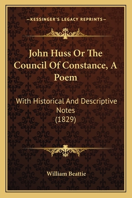 John Huss Or The Council Of Constance, A Poem: ... 1165529599 Book Cover