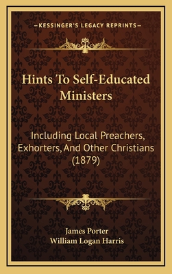 Hints To Self-Educated Ministers: Including Loc... 1166657736 Book Cover
