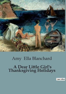 A Dear Little Girl's Thanksgiving Holidays B0CBWD9P4S Book Cover
