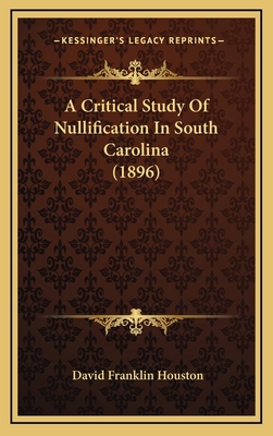 A Critical Study of Nullification in South Caro... 1164250442 Book Cover