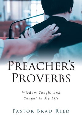 Preacher's Proverbs: Wisdom Taught and Caught i... B0BYB9BHWN Book Cover