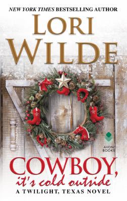 Cowboy, It's Cold Outside: A Twilight, Texas Novel 0062468235 Book Cover