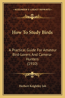 How To Study Birds: A Practical Guide For Amate... 1163979848 Book Cover