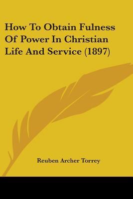 How To Obtain Fulness Of Power In Christian Lif... 1104094061 Book Cover