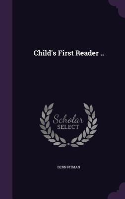 Child's First Reader .. 135582561X Book Cover