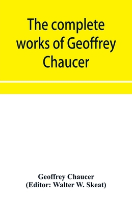 The complete works of Geoffrey Chaucer 9353956706 Book Cover