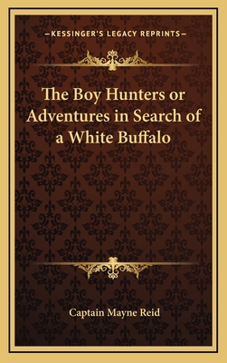 The Boy Hunters or Adventures in Search of a Wh... 1163325260 Book Cover