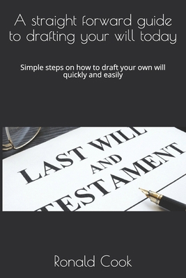 A straight forward guide to drafting your will ... B088BBNZTM Book Cover