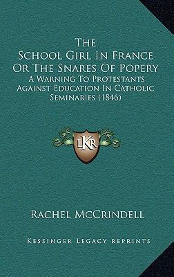 The School Girl In France Or The Snares Of Pope... 116584222X Book Cover