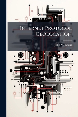 Internet Protocol Geolocation 1025094719 Book Cover