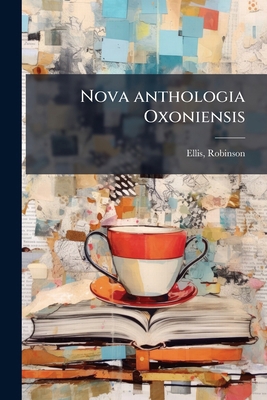 Nova anthologia Oxoniensis [Latin] 1173197974 Book Cover