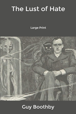 The Lust of Hate: Large Print B084DG25TZ Book Cover